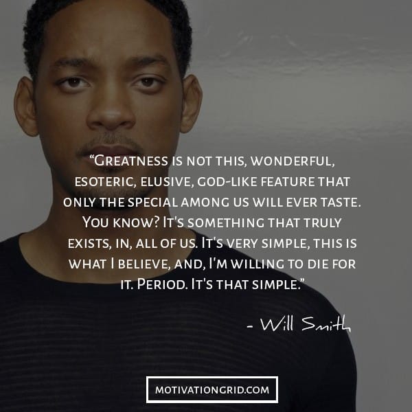 greatness lies in all of us, inspirational will smith quote, elusive, wonderful, god-like feature