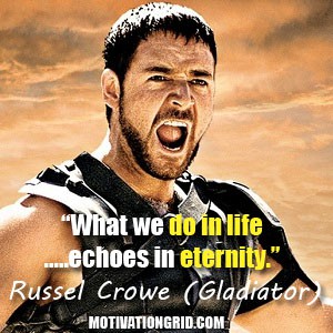 Russel Crowe, Quote, Inspirational, Gladiator, Inspirational Movie quotes