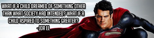 Chase your dreams, quote, motivational, superman, man of steel quote, jor el quote