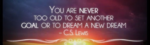 never too old, awesome rare quotes, awesome inspirational quotes, inspiring quotes, chase your dreams