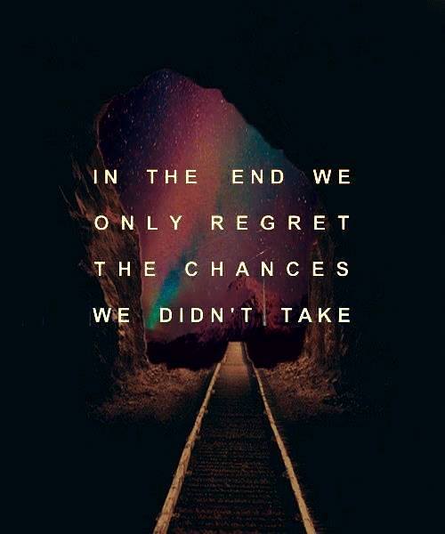 In the end we only regret the chances we didn't take, motivational quotes, motivational image quotes, motivational picture quote, motivational image, motivation picture quote, motivation image, inspirational images,