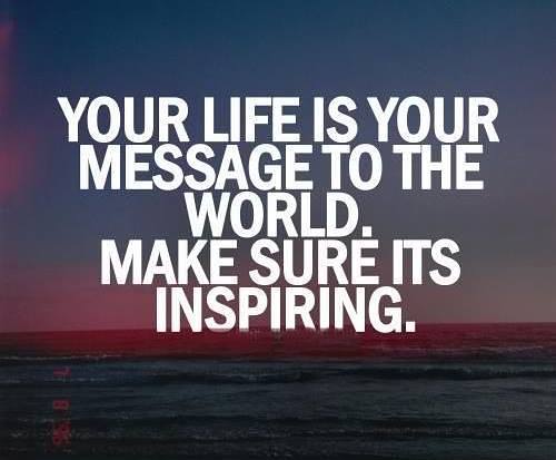 your life is your message to the world make sure its inspiring, motivational quotes, motivational image quotes, motivational picture quote, motivational image, motivation picture quote, motivation image, inspirational images,
