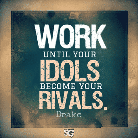 work until your idols become your rivals, motivational quotes, motivational image quotes, motivational picture quote, motivational image, motivation picture quote, motivation image, inspirational images,