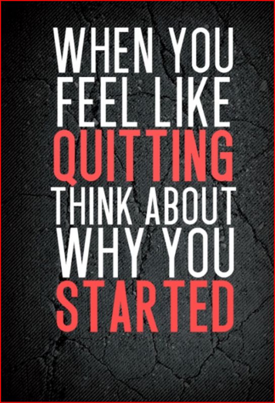 Motivation Quote, Motivational Quote, when you feel like quitting