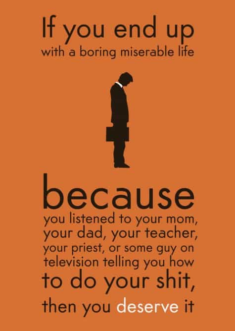 if you end up with a boring miserable life quote