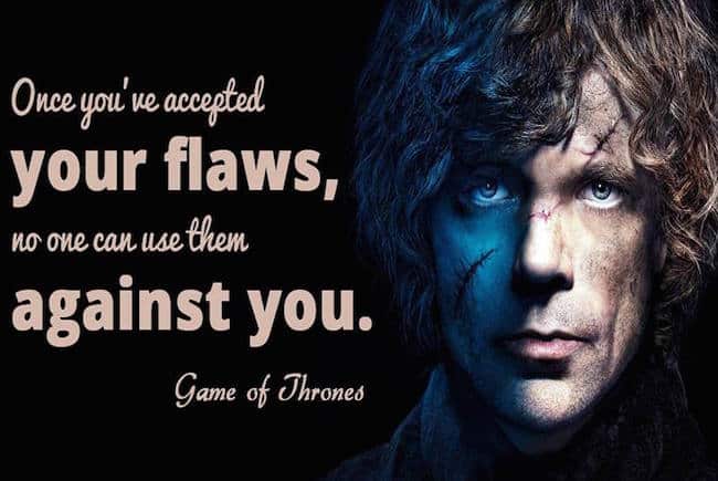 once you have accepted your flaws no one can use them against you