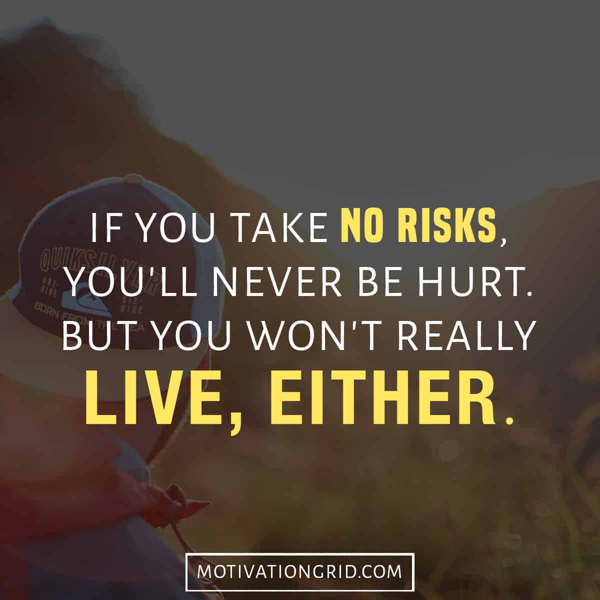 if you take no risks you will never be hurt but you won't really live either picture quote image