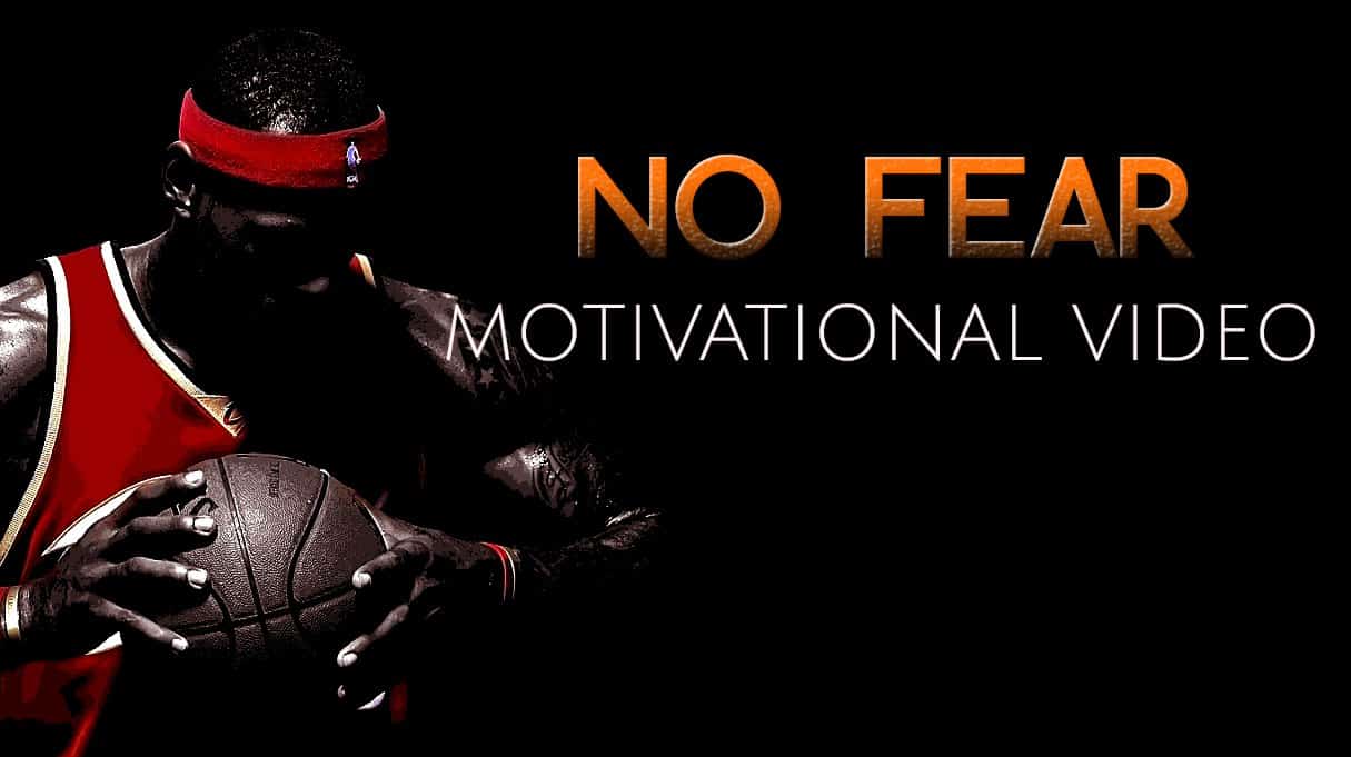 No Fear – Motivational Video That Will Give You Courage