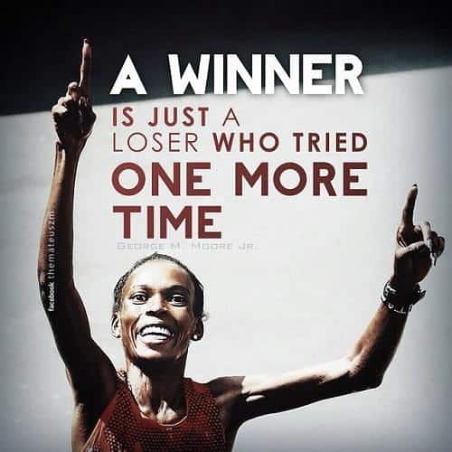 A winner is just a loser who tried one more time.