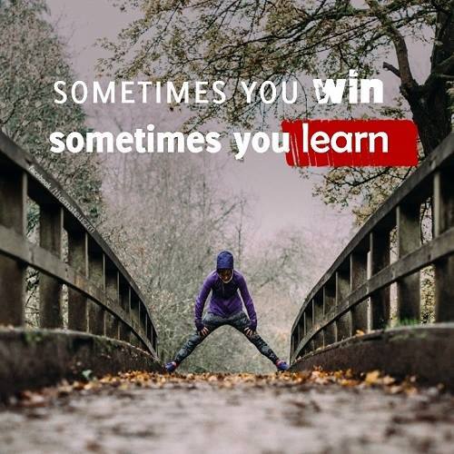 Sometimes you win, sometimes you learn. Motivational images.