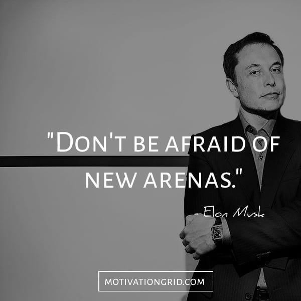 Elon Musk quotes about not being afraid