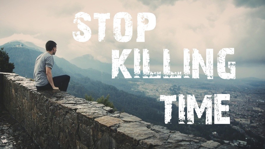 Motivational video stop killing time