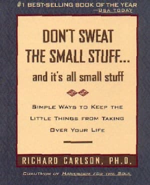 Don't sweat the small stuff by Richard Carlson an amazing books to change your mindset