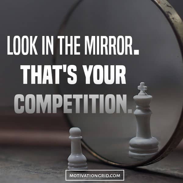 Look in the mirror that is your competition inspirational picture hustle quotes