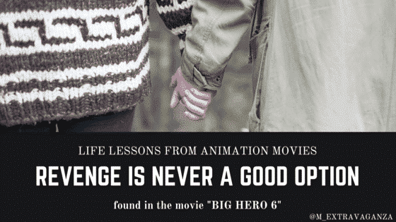 life lessons you learn from watching animation, revenge is never a good option from Big Hero 6