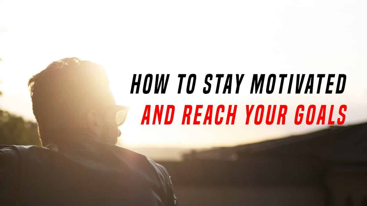 (VIDEO) How To Sustain Motivation To Reach Your Goals